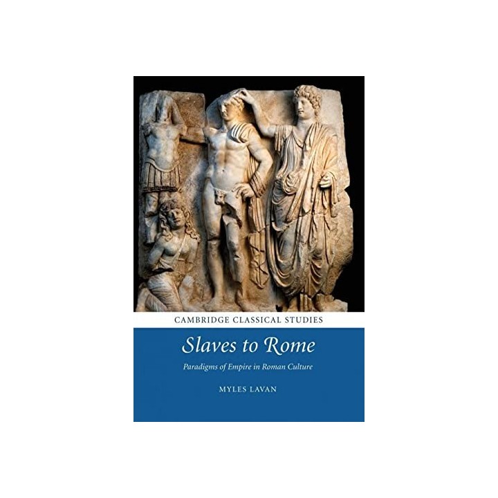 Slaves to Rome. Paradigms of Empire in Roman culture